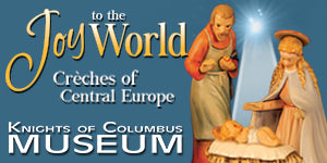 Knights of Columbus Museum presents Joy to the World: Crèches of Central Europe